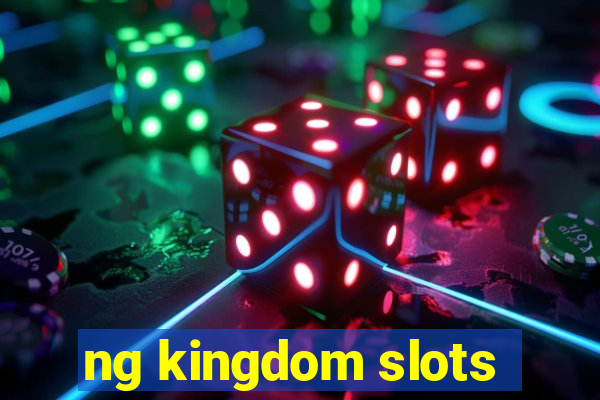 ng kingdom slots