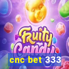 cnc bet 333