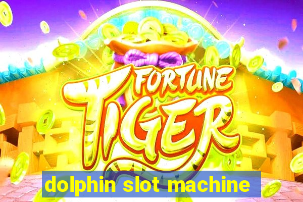 dolphin slot machine