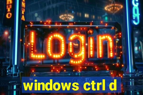 windows ctrl d