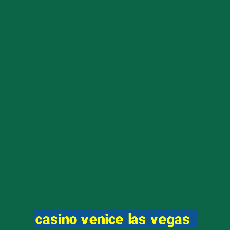 casino venice las vegas