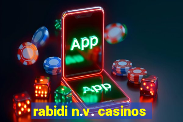 rabidi n.v. casinos