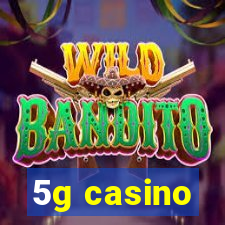 5g casino