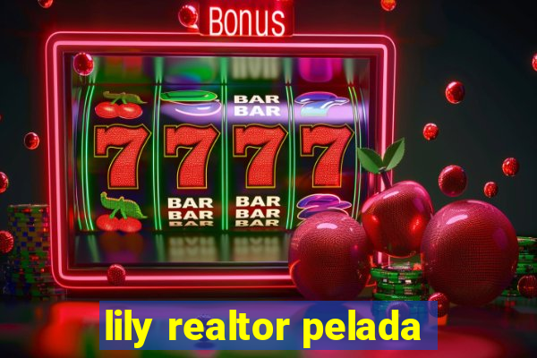 lily realtor pelada