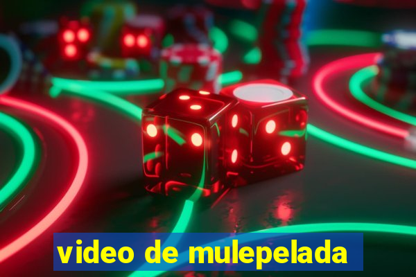 video de mulepelada