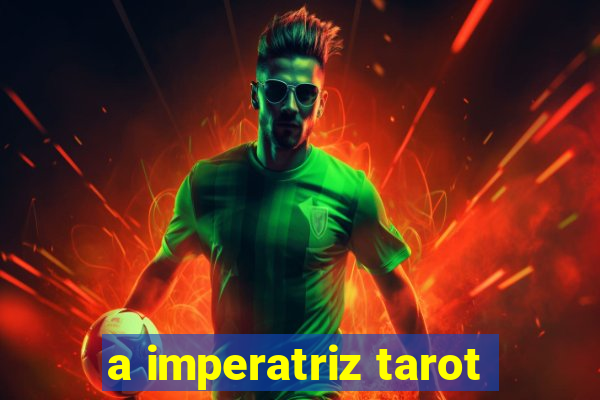 a imperatriz tarot