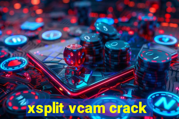 xsplit vcam crack