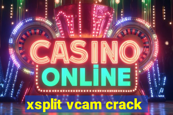 xsplit vcam crack