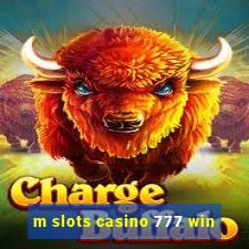 m slots casino 777 win