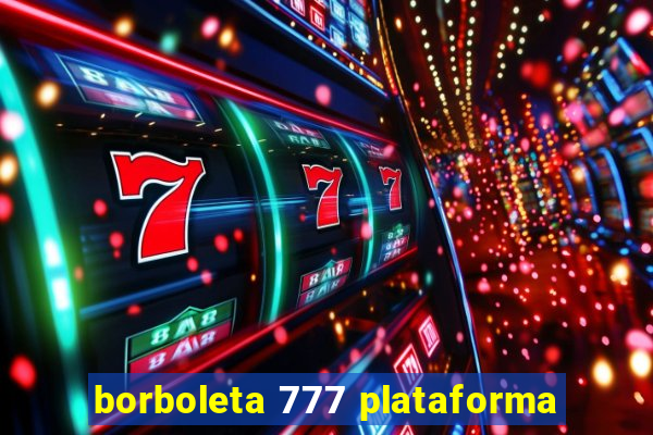 borboleta 777 plataforma