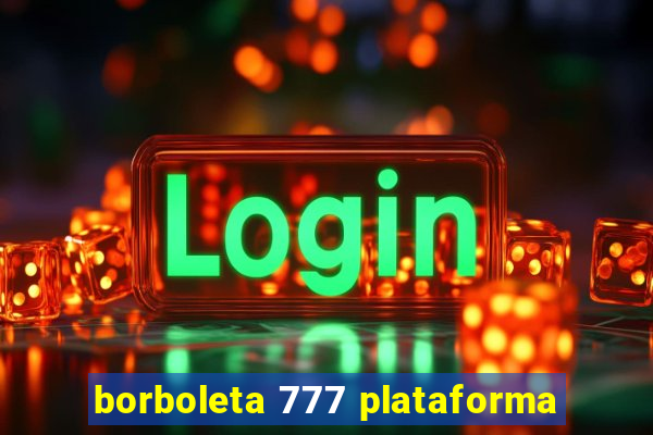 borboleta 777 plataforma