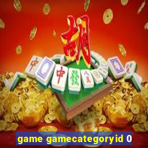 game gamecategoryid 0