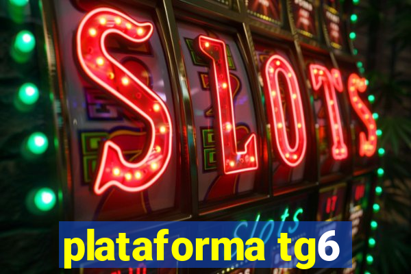 plataforma tg6