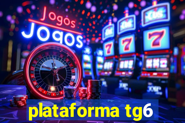 plataforma tg6