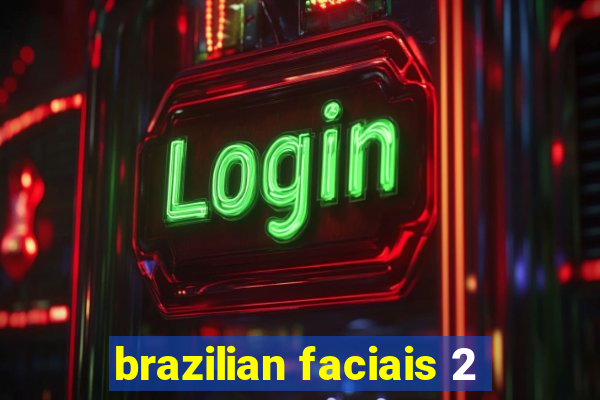 brazilian faciais 2