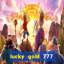 lucky gold 777 paga mesmo