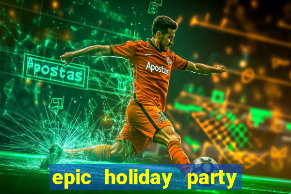 epic holiday party slot free play