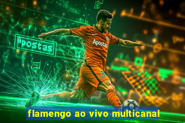 flamengo ao vivo multicanal