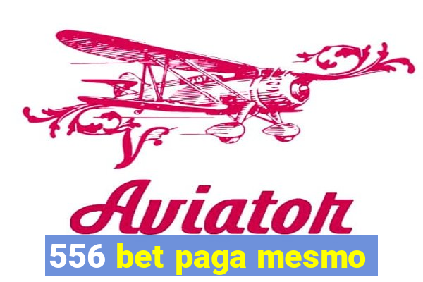 556 bet paga mesmo