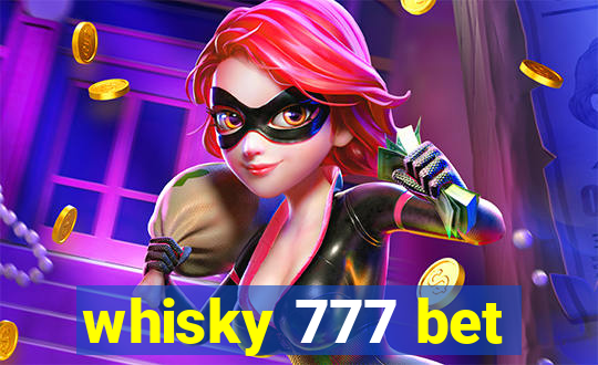 whisky 777 bet