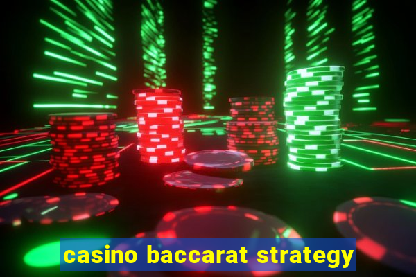 casino baccarat strategy