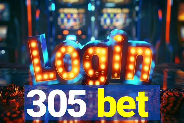 305 bet