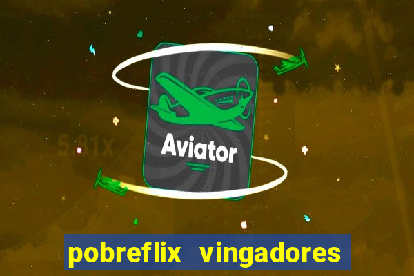 pobreflix vingadores guerra infinita