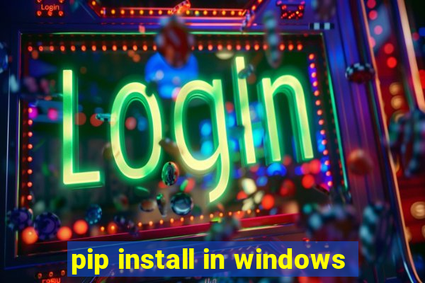 pip install in windows