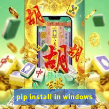 pip install in windows