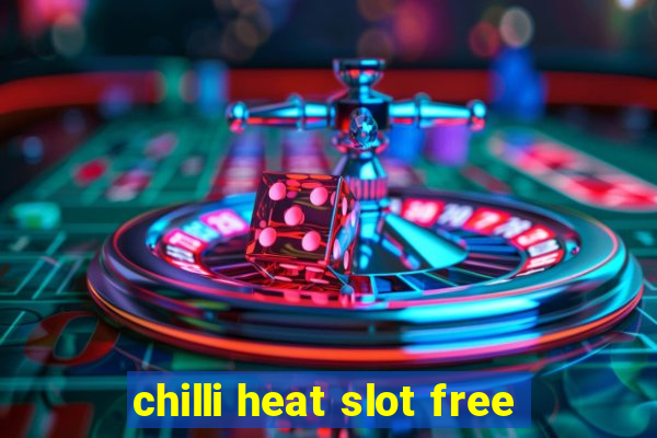 chilli heat slot free