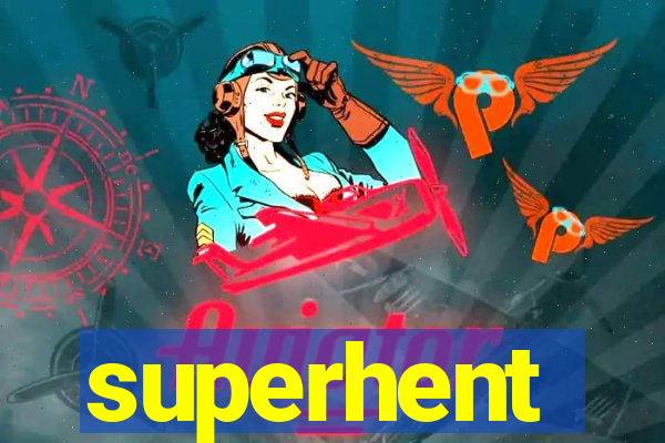 superhent