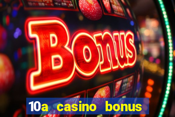 10a casino bonus ohne einzahlung