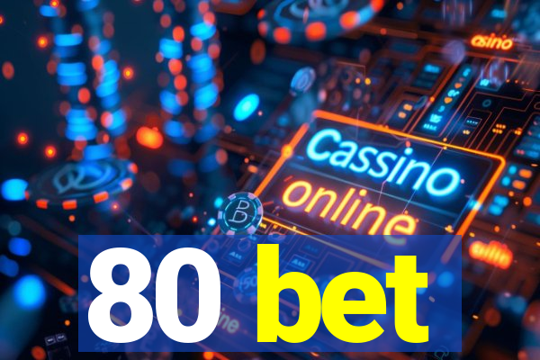 80 bet