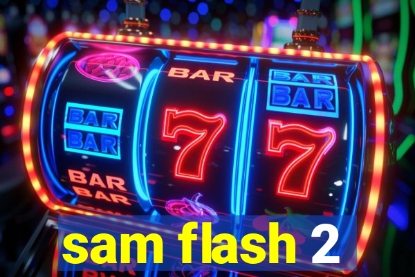 sam flash 2