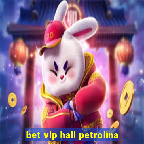 bet vip hall petrolina