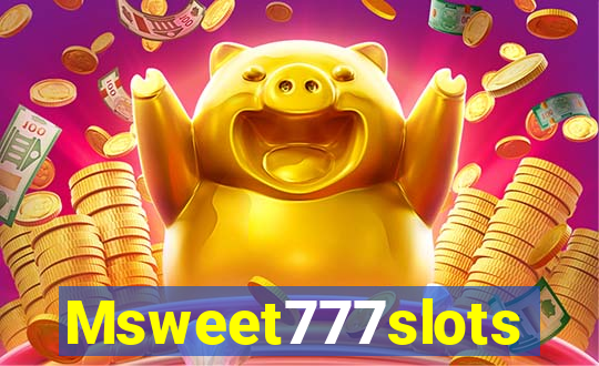 Msweet777slots