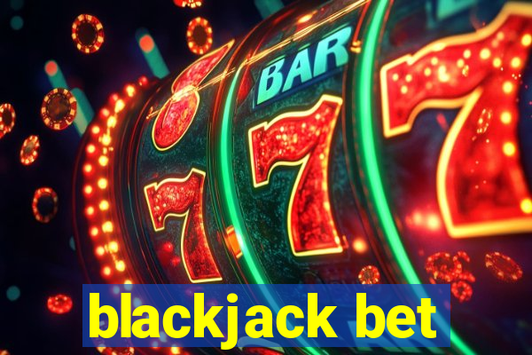 blackjack bet