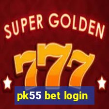 pk55 bet login