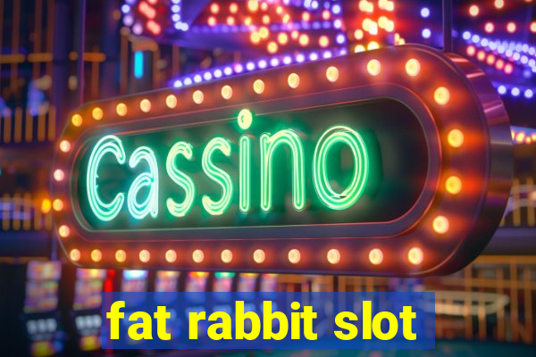 fat rabbit slot