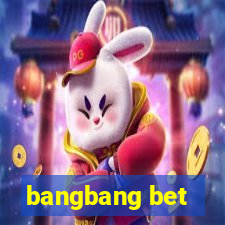 bangbang bet