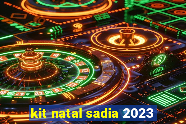 kit natal sadia 2023