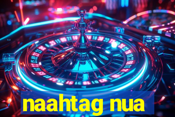 naahtag nua