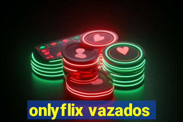 onlyflix vazados