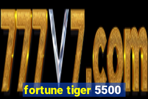 fortune tiger 5500