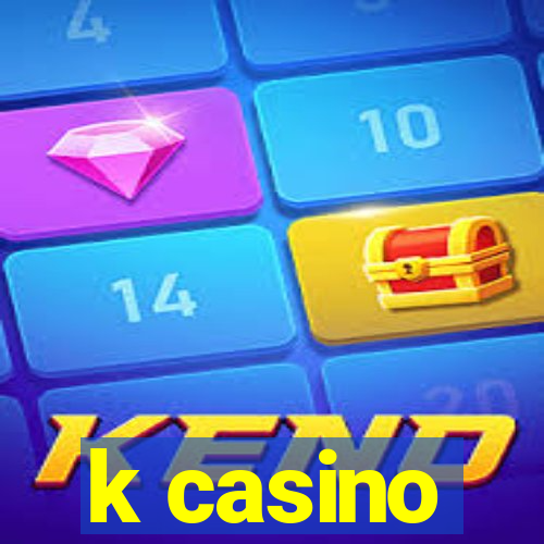 k casino