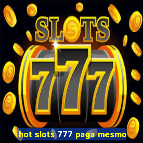 hot slots 777 paga mesmo