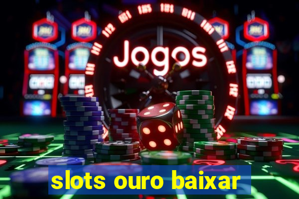 slots ouro baixar