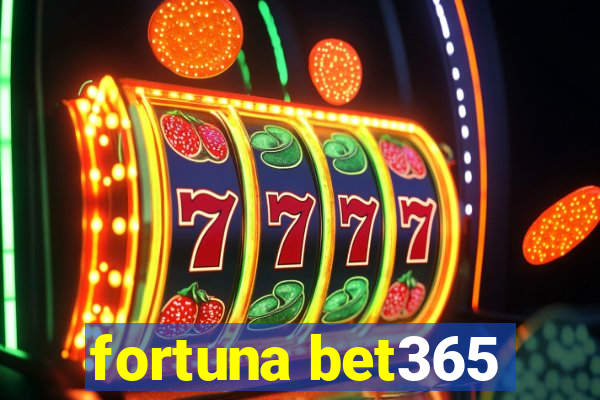 fortuna bet365