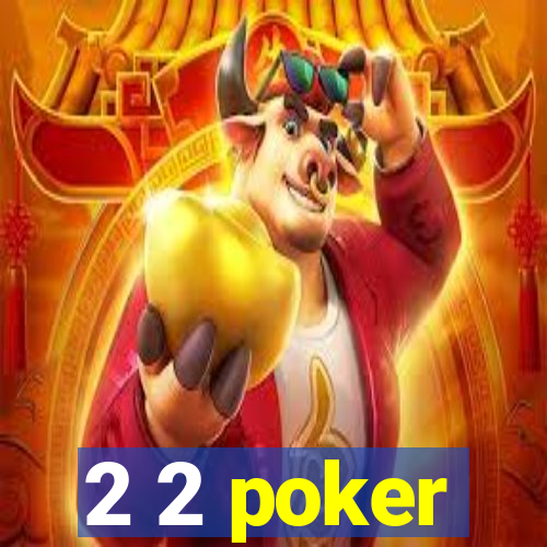 2 2 poker