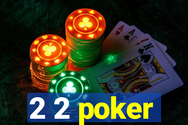 2 2 poker